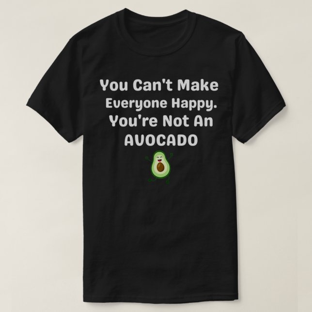 T-shirt Vous Canx27t Rendre Tout Le Monde Heureux Youx27re (Design devant)