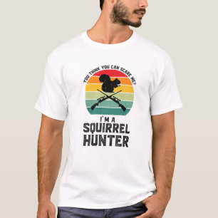 T-shirt Vous croyez que je suis un chasseur d'écureuils Ch