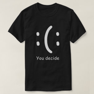 T-shirt Vous décidez de Snarky Funny et Sassy