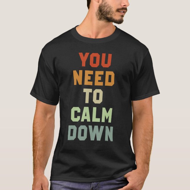 T-shirt Vous Devez Calmer 3 (Devant)
