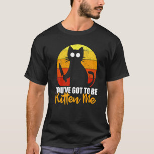 T-shirt Vous devez être Kitten Me couteau de chat d'Hallo