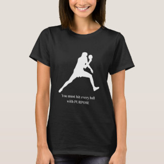 T-shirt Vous devez frapper chaque balle avec détermination