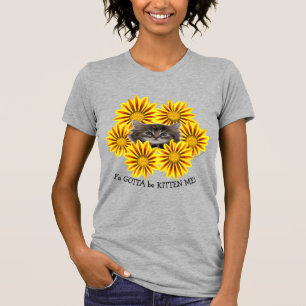 T-shirt Vous devez me prendre pour un chaton ! Jolies tour