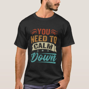 T-shirt Vous Devez Vous Calmer