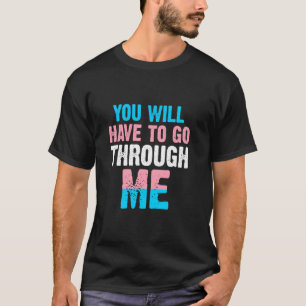 T-shirt Vous Devrez Passer Par Moi LGBTQ Trans 4