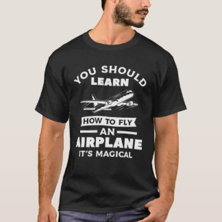 T-shirt Vous devriez apprendre comment voler un avion C'es