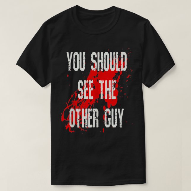 T-shirt Vous Devriez Voir L'Autre Gars Se Bien Bientôt Drô (Design devant)