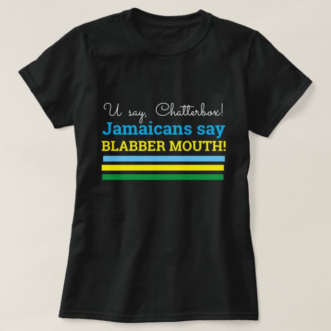 T-shirt Vous Dites Chatterbox, Les Jamaïcains Disent, La B (Design devant)