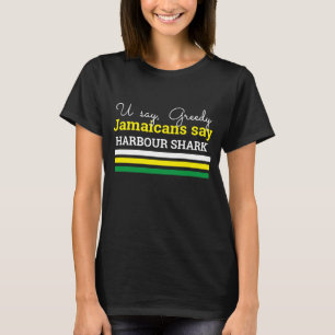 T-shirt Vous Dites Gavé, Les Jamaïcains Disent : Harbor Sh