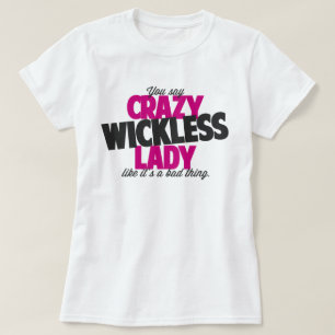 T-shirt Vous dites la dame wickless folle comme le son une