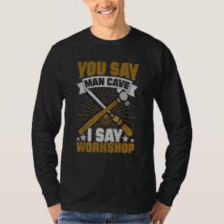 T-shirt Vous Dites Man Cave Je Dis Atelier