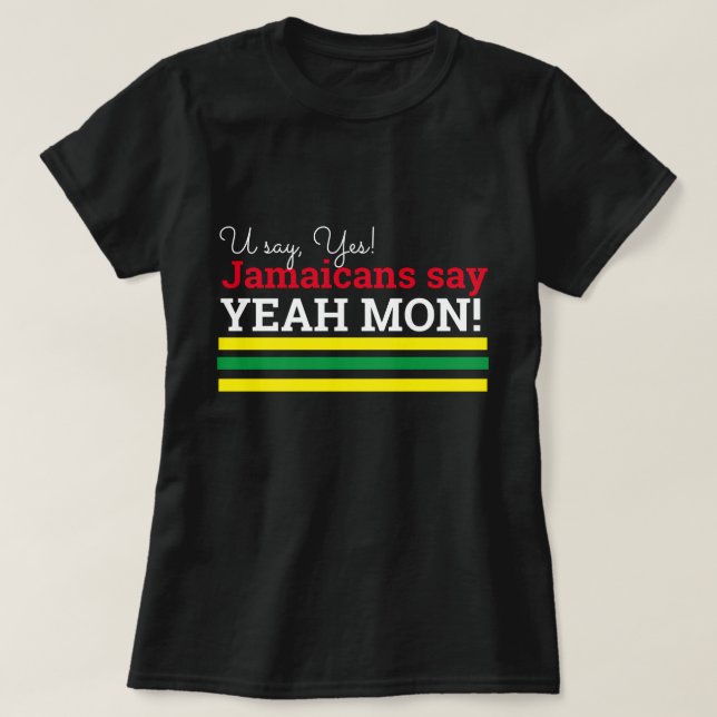 T-shirt Vous Dites Oui, Les Jamaïcains Disent Oui Mon! (Design devant)