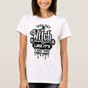 T-shirt Vous dites que c'est une mauvaise chose.