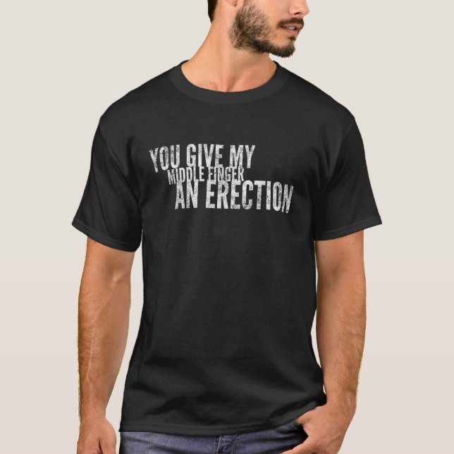 T-shirt Vous Donnez À Mon Doigt Moyen Une Érection Angry R (Devant)