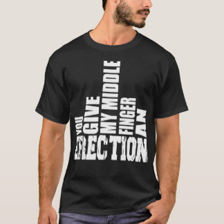T-shirt Vous Donnez À Mon Doigt Moyen Une Érection Drôle C