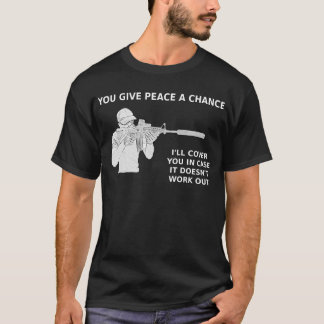 T-shirt Vous donnez à paix une occasion, je vous couvrirez