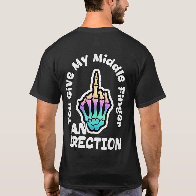 T-shirt Vous Donnez Une Érection À Mon Doigt Moyen (Dos)
