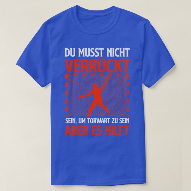 T-shirt Vous Donx27t Doit Être Fou Pour Être Un Goalkeeper (Design devant)