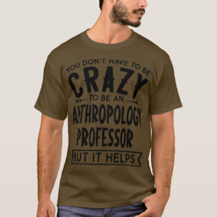 T-shirt Vous Donx27t Doit Être Un Profès D'Anthropologie F