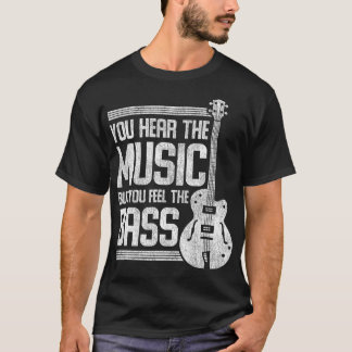T-shirt Vous Entendez La Musique Mais Vous Sentez La Basse