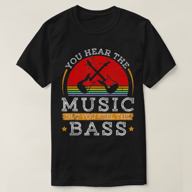 T-shirt Vous Entendez La Musique Mais Vous Sentez La Basse (Design devant)