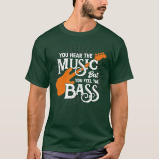 T-shirt Vous Entendez La Musique Mais Vous Sentez La Basse