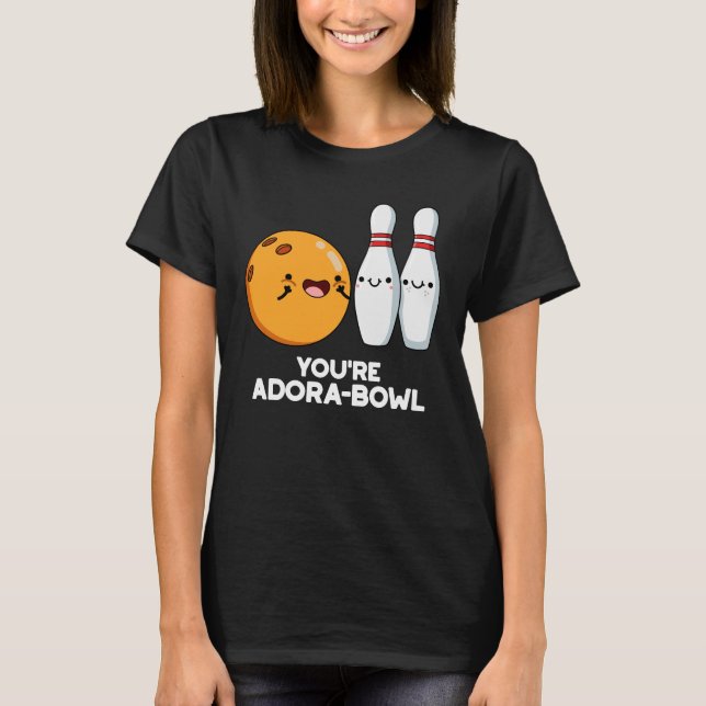 T-shirt Vous êtes Adora-Bowl Funny Bowling Pun Dark BG (Devant)