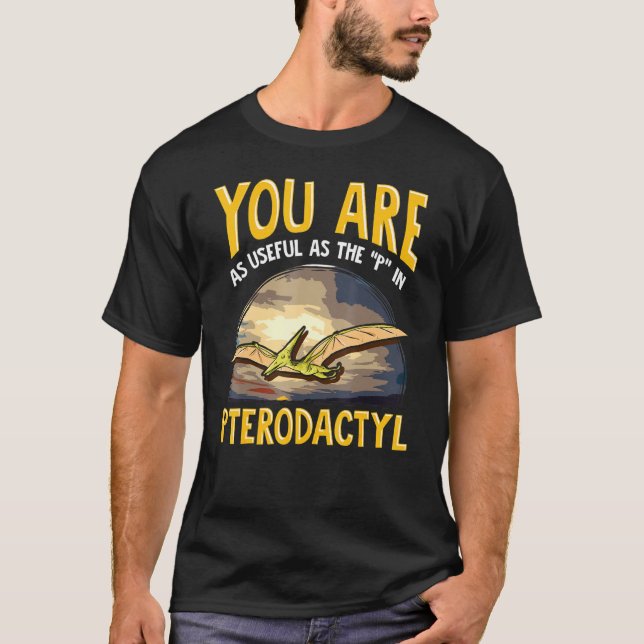 T-shirt Vous Êtes Aussi Utile Que P Dans Pterodactyl Dinos (Devant)