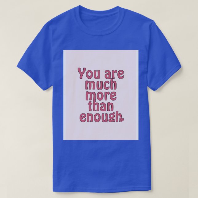 T-shirt Vous êtes beaucoup assez (Design devant)