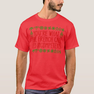 T-shirt Vous Êtes Ce Que Les Français Appelent Les Incompé