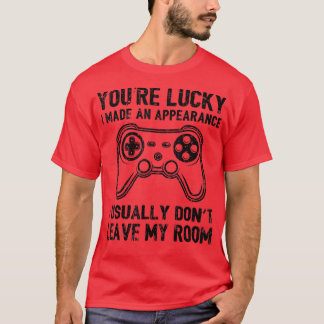 T-shirt Vous êtes chanceux J'ai fait un jeu vidéo d'appare