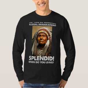 T-shirt Vous êtes contre l'immigration illégale Amérindien
