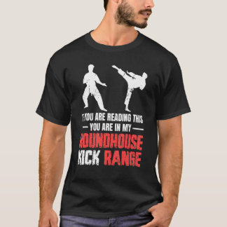 T-shirt Vous Êtes Dans Mon Roundhouse Kick Range Karate 1
