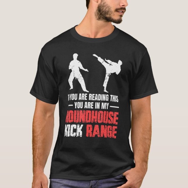 T-shirt Vous Êtes Dans Mon Roundhouse Kick Range Karate 1 (Devant)