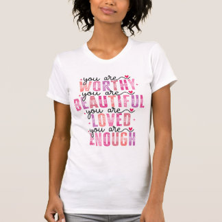 T-shirt Vous êtes digne Beau Belle Aimé Assez