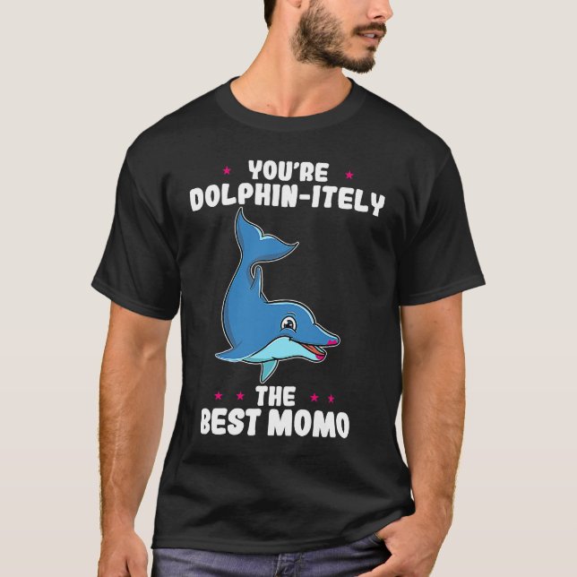 T-shirt Vous êtes Dolphin Certainement le meilleur Momo Mè (Devant)