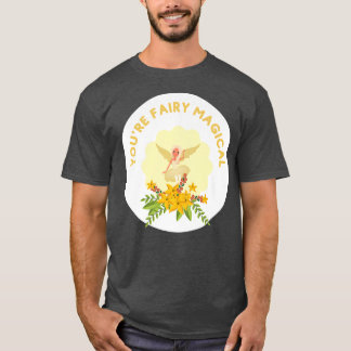 T-shirt Vous êtes Fairy Magical Silly Pun pour les amateur