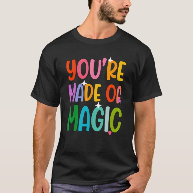 T-shirt Vous êtes fait de magie (Devant)