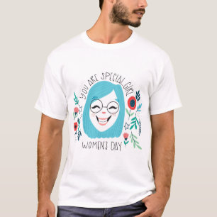 T-shirt Vous êtes fille spéciale, le jour des femmes