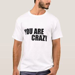 T-shirt Vous êtes fou