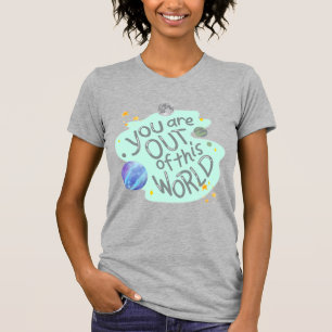 T-shirt vous êtes hors de ce monde
