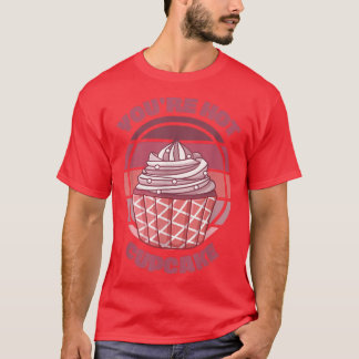 T-shirt Vous êtes Hot Cupcake Funny Baking Citation disant