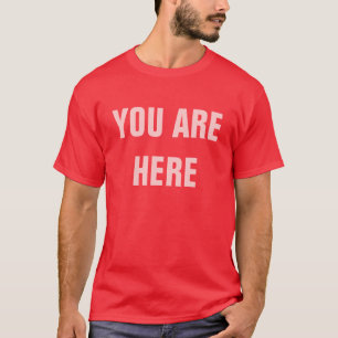 T-SHIRT VOUS ÊTES ICI