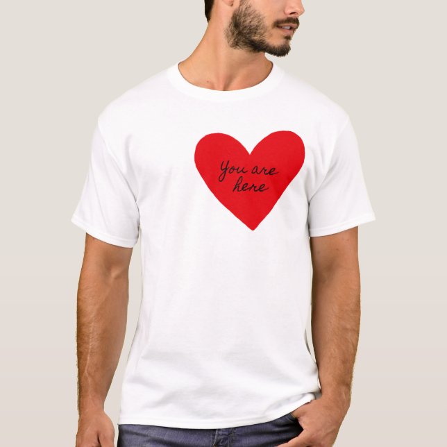 T-shirt Vous êtes ici coeur de la Saint-Valentin (Devant)