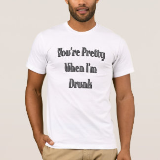 T-shirt Vous êtes jolis quand Im ivre