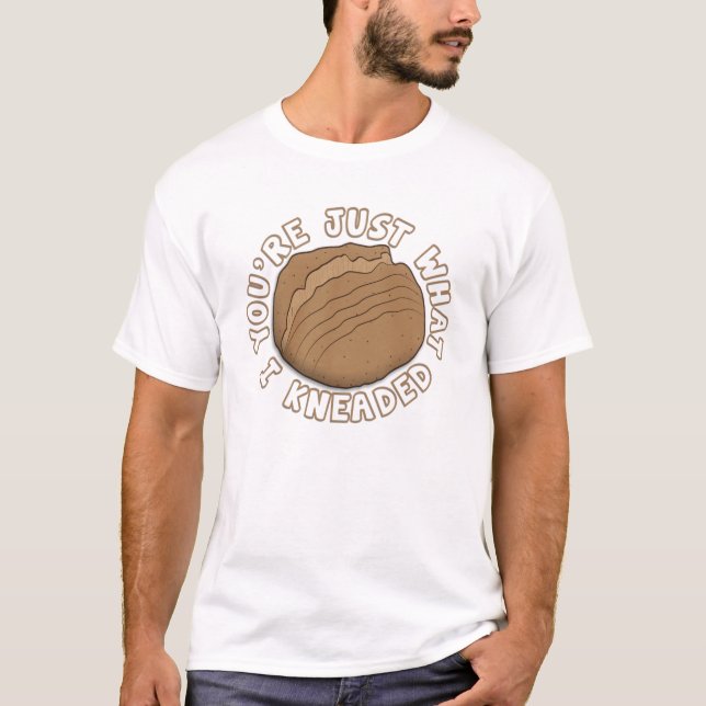 T-shirt Vous êtes juste ce que j'ai pétri (Devant)