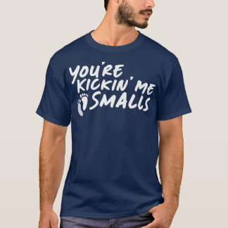 T-shirt Vous êtes Kickin' Me Smalls Genre Révéler Grossess