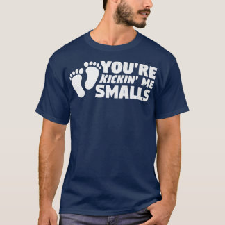 T-shirt Vous êtes Kickin' Me Smalls Genre Révéler Grossess