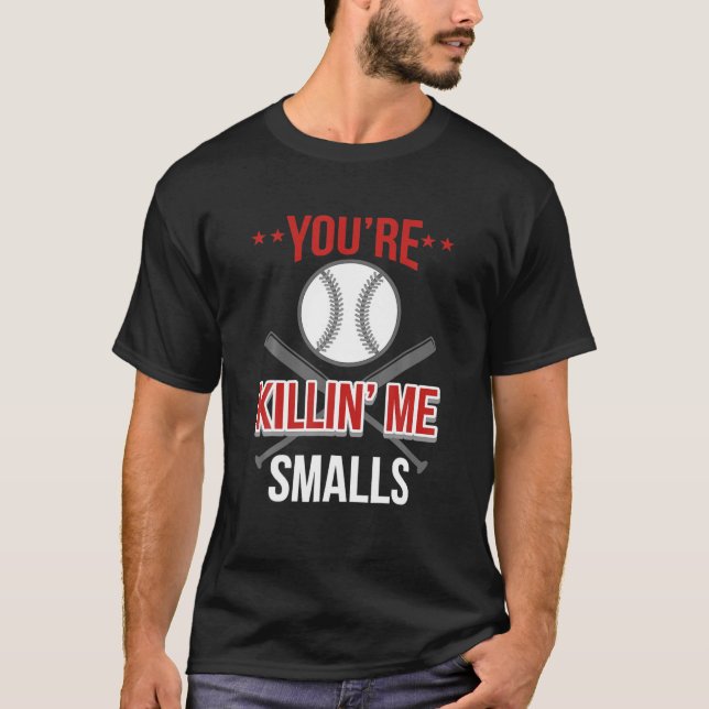 T-shirt Vous êtes Killin Me Smalls Funny Softball (Devant)