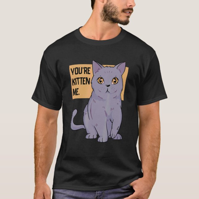 T-shirt Vous êtes Kitten Me Chat Propriétaire Chat Entraîn (Devant)